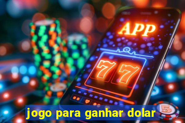 jogo para ganhar dolar